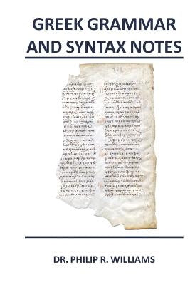 Greek Grammar and Syntax Notes by Williams, Philip R.
