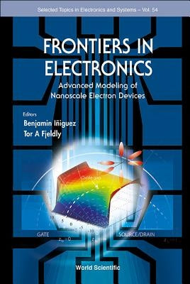 Frontiers in Electronics: Advanced Modeling of Nanoscale Electron Devices by Iniguez, Benjamin