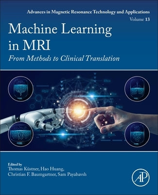 Machine Learning in MRI: From Methods to Clinical Translation Volume 13 by Kuestner, Ing Thomas