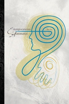 Extemporaneous Automatics by Ivy, Jim