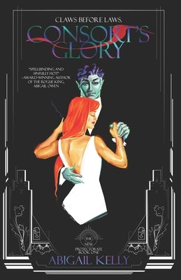 Consort's Glory: The New Protectorate: Book One by Kelly, Abigail