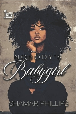 Nobody's Baby Girl by Phillips, Shamar