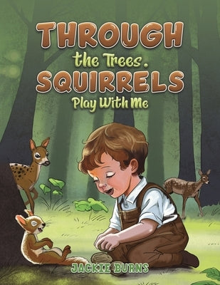 Through the Trees. Squirrels Play With Me by Burns, Jackie