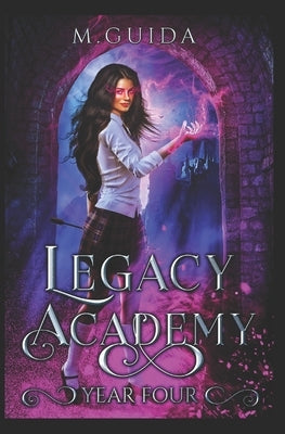Legacy Academy Year Four: Paranormal Academy Romance by Guida, M.