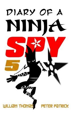 Diary of a Ninja Spy 5: Alien Attack! by Patrick, Peter
