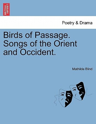 Birds of Passage. Songs of the Orient and Occident. by Blind, Mathilde