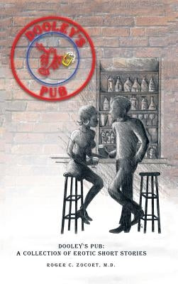 Dooley'S Pub: A Collection of Erotic Short Stories by Zocort, Roger C.