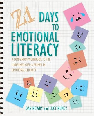 21 Days to Emotional Literacy: A Companion Workbook to The Unopened Gift by Newby, Dan