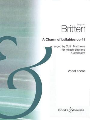 A Charm of Lullabies, Op. 41: Arranged for Mezzo-Soprano and Orchestra Vocal Score by Britten, Benjamin