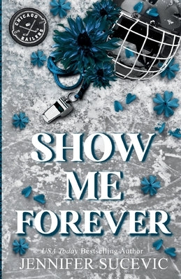 Show Me Forever (Discreet Cover): A One-Night Stand, Surprise Pregnancy Hockey Romance by Sucevic, Jennifer