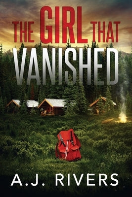 The Girl That Vanished by Rivers, A. J.