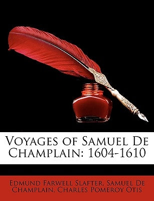 Voyages of Samuel de Champlain: 1604-1610 by Slafter, Edmund Farwell