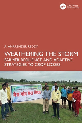 Weathering the Storm: Farmer Resilience and Adaptive Strategies to Crop Losses by Reddy, A. Amarender