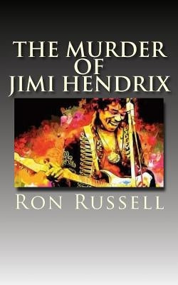 The Murder of Jimi Hendrix: The True Story by Blackwater, Armond