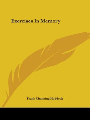 Exercises In Memory by Haddock, Frank Channing