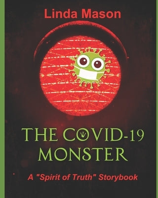 The COVID-19 MONSTER: A "Spirit of Truth" Storybook by Mason, Tamara