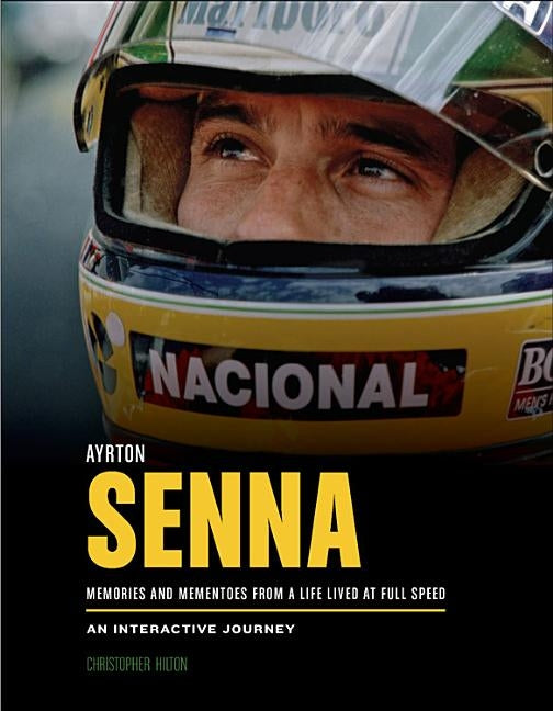 Ayrton Senna: Memories and Mementoes from a Life Lived at Full Speed an Interactive Journey by Hilton, Christopher