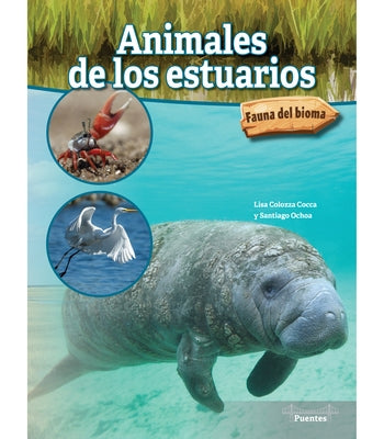 Animales de Los Estuarios: Estuary Animals by Cocca, Lisa Colozza