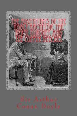 The Adventures of the Noble Bachelor, the Beryl Coronet, and the Copper Beeches: Illustrated Edition by Gardner, D.