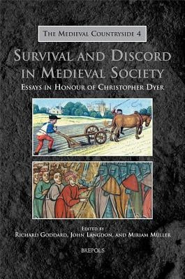Tmc 04 Survival and Discord in Medieval Society, Goddard: Essays in Honour of Christopher Dyer by Goddard, Richard