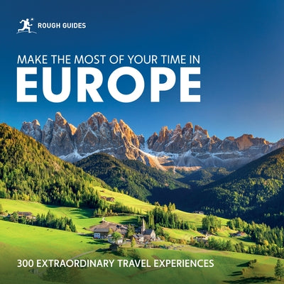 Rough Guides Make the Most of Your Time in Europe: 300 Extraordinary Travel Experiences by Guides, Rough