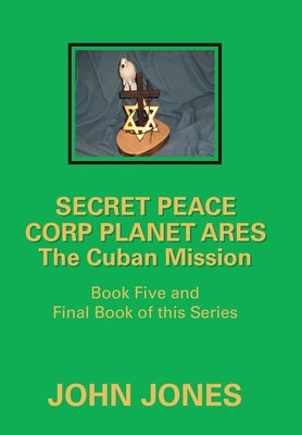 The Cuban Mission: Book Five and Final Book of This Series by Jones, John