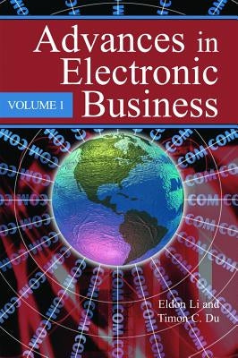Advances in Electronic Business, Volume I by Li, Eldon