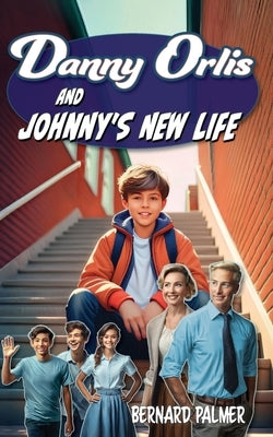 Danny Orlis and Johnny's New Life by Palmer, Bernard