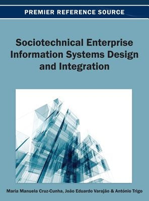 Sociotechnical Enterprise Information Systems Design and Integration by Cruz-Cunha, Maria Manuela