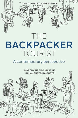 The Backpacker Tourist: A Contemporary Perspective by Martins, Márcio