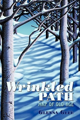 Wrinkled Path: Map of Old Age by Glee, Glenna