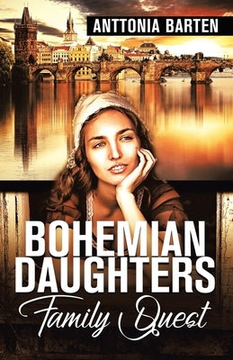 Bohemian Daughters Family Quest by Barten, Anttonia