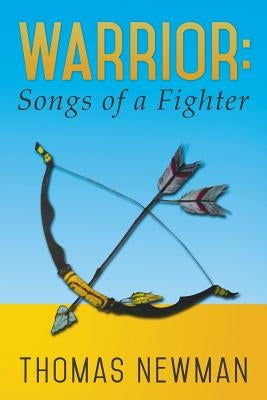 Warrior: Songs of a Fighter by Newman, Thomas