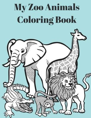 My Zoo Animals Coloring Book: Zoo Animals Coloring Book Fun by Designs, Plan B.