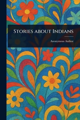 Stories About Indians by Anonymous