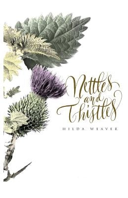 Nettles and Thistles by Weaver, Hilda