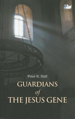 Guardians of the Jesus Gene by Hall, Peter R.