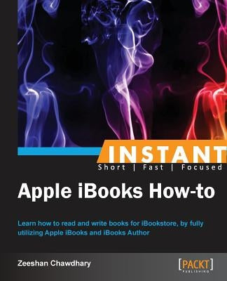 Instant Apple iBooks How-to by Chawdhary, Zeeshan