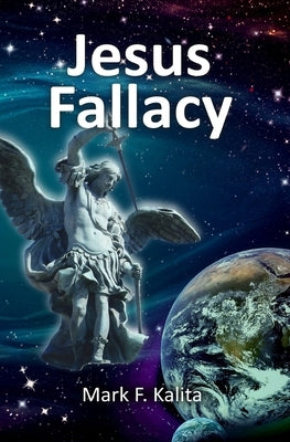Jesus Fallacy by Kalita, Mark F.