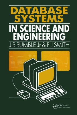 Database Systems in Science and Engineering by Rumble, J. R.