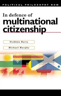 In Defence of Multinational Citizenship by Harty, Siobhan
