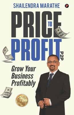 Price to Profit - P2P by Marathe, Shailendra