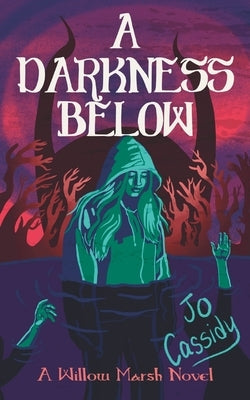 A Darkness Below by Cassidy, Jo