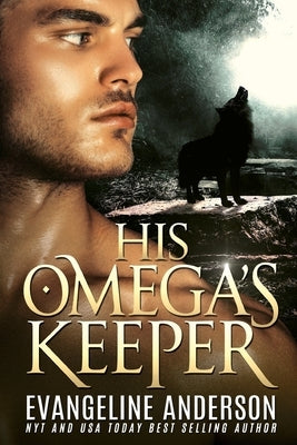 His Omega's Keeper by Anderson, Evangeline