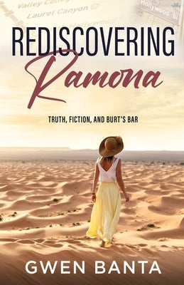 Rediscovering Ramona: Truth, Fiction, and Burt's Bar by Banta, Gwen