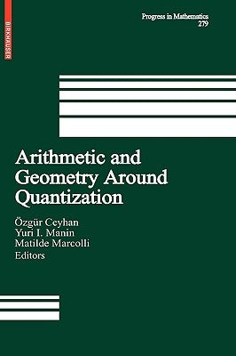 Arithmetic and Geometry Around Quantization by Ceyhan, Özgür