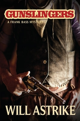 Gunslingers: A Frank Bass Mystery by Astrike, Will