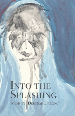 Into the Splashing by Darling, Deborah