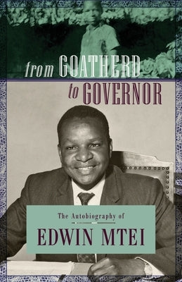 From Goatherd to Governor. The Autobiography of Edwin Mtei by Mtei, Edwin