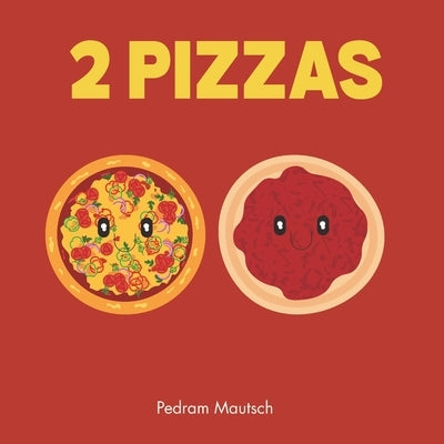 2 Pizzas: A Bedtime Story for Kids by Mautsch, Pedram